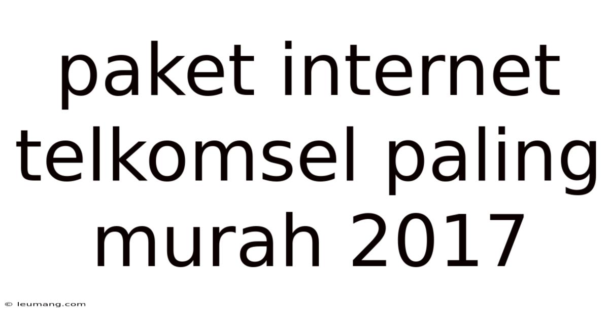Paket Internet Telkomsel Paling Murah 2017